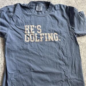He's Golfing Graphic Tee - Blue with Cream Text